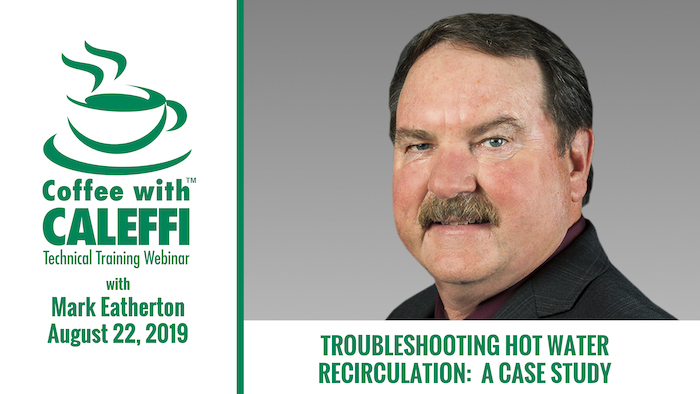 Coffee with Caleffi—Troubleshooting Hot water Recirculation, hydronics, hot water recirculation, water heating, coffee with caleffi